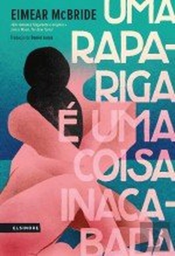 Uma Rapariga é Uma Coisa Inacabada (Portuguese Edition)