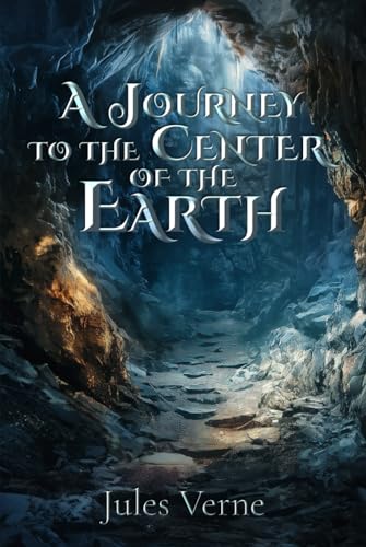 A Journey to the Center of the Earth (Illustrated): The Classic Edition with Original Illustrations