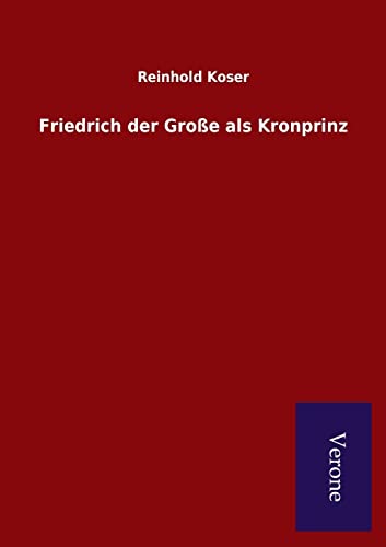 Friedrich der Grosse als Kronprinz