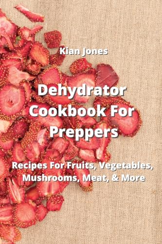 Dehydrator Cookbook For Preppers