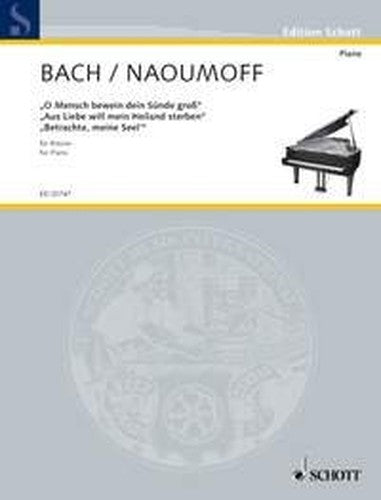 3 Transcriptions pour piano: par Émile Naoumoff. BWV 622, BWV 244, BWV 245. piano.