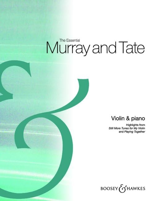 Les Morceaux Favoris de Murray et Tate: Les meilleurs extraits de "Still More Tunes for My Violin" et "Playing Together". violin and piano.