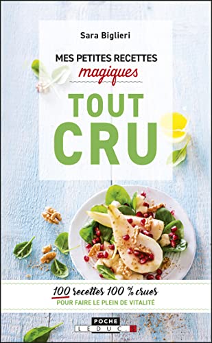 Mes petites recettes magiques tout cru: 100 recettes 100% crues pour faire le plein de vitalité