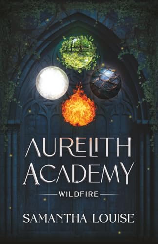 Aurelith Academy: Wildfire (Aurelith Academy: A Dark Academia Fae Fantasy Romance Series)