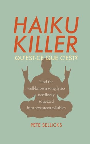 Haiku Killer: Qu'est-ce que c'est?: One hundred songs you know, disguised as haiku. How many can you solve?
