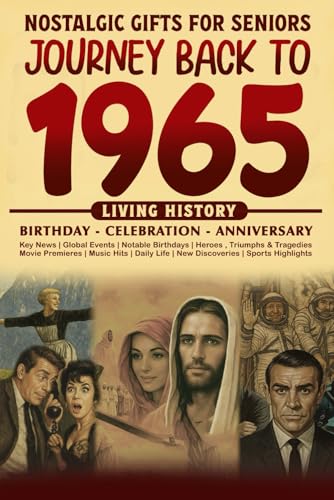 Journey Back To 1965: The Perfect Gift for Birthdays and Anniversaries For Those Born in 1965 Back in Time Keepsake 1965 History Book for Mom, Dad, Grandparent, Friends, and More