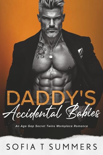 Daddy's Accidental Babies: An Age Gap, Secret Twins, Workplace Romance (Billionaire Baby Daddies)