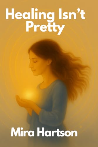 Healing Isn't Pretty