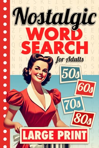 Nostalgic Word Search Large Print: 2000 Words - 84 Puzzles - Big Font Word Finds For Adults, Seniors, and Teens