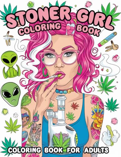 Stoner Girl Coloring Book: 50 Pages of Trippy and Psychedelic Designs for Stress Relief and Relaxation : Perfect for Adults Who Love to Color and Unwind