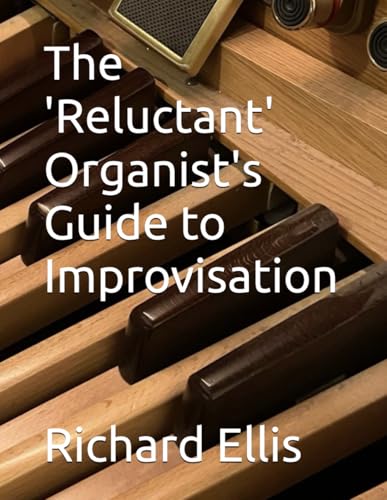 The 'Reluctant' Organist's Guide to Improvisation
