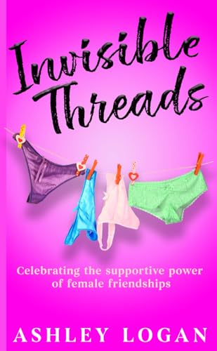 Invisible Threads: Celebrating the Supportive Power of Female Friendships