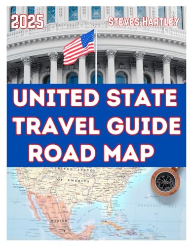 United States Travel Guide Road Map 2025: The Ultimate Road Trip Planner with Scenic Routes, Hidden Gems, and Must-See Attractions