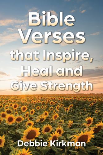 Bible Verses That Inspire, Heal and Give Strength