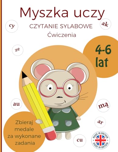 Myszka uczy - nauka czytania - wiek 4-6 lat - ?wiczenia: Nauka czytania po polsku metod? sylabow?. Zestaw ?wicze? i zabaw.