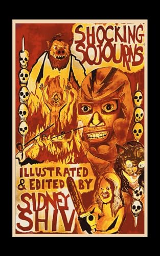 Shocking Sojourns : Anthology of Splatterpunk and Extreme Horror