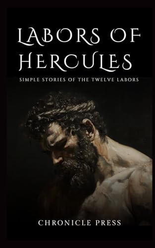 Labors of Hercules: Simple Story of the Twelve Labors
