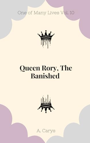 Queen Rory, The Banished (One Of Many Lives)