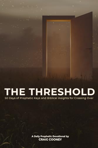 THE THRESHOLD: 50 Days of Prophetic Keys and Biblical Insights for Crossing Over