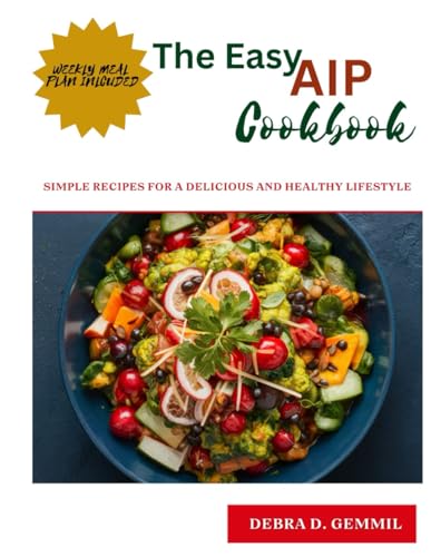 The Easy AIP Cookbook: Simple Recipes for a Delicious and Healthy Lifestyle