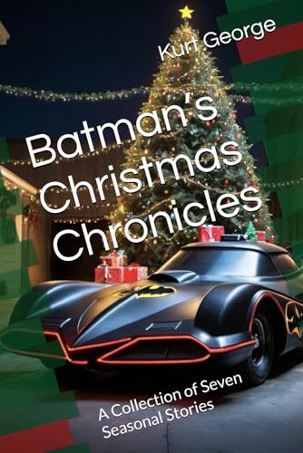 Batman’s Christmas Chronicles: A Collection of Seven Seasonal Stories