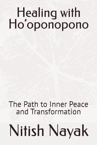 Healing with Ho’oponopono: The Path to Inner Peace and Transformation