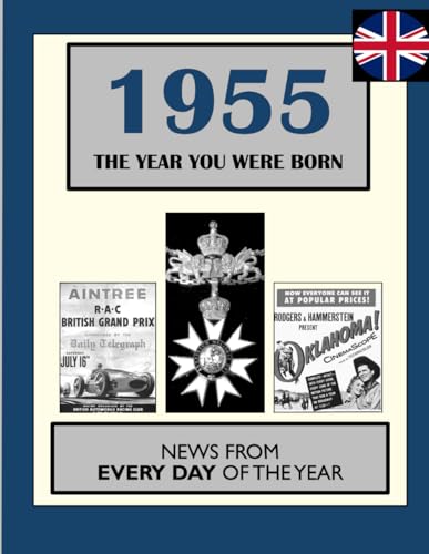 1955 The Year You Were Born: UK and World News From Every Day Of The Year. A Birthday Gift Book For Men And Women
