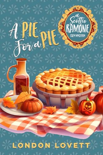 A Pie For A Pie (Scottie Ramone Cozy Mystery)
