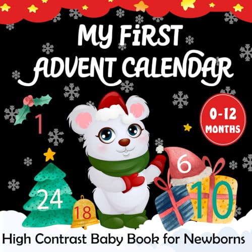 My First Advent Calendar -High Contrast Baby Book for Newborns: Heartwarming Christmas Countdown Poems with Cute illustrations for Every Magical Christmas Moment ( Perfect for Babies 0-12 Months )