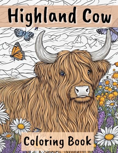 Highland Cow Coloring Book : Over 50 Serene and Beautiful Scottish Cows for Harmony, Relaxation, and Stress Relief - Nature Scenes and Flower-Filled Landscapes for Adults and Seniors