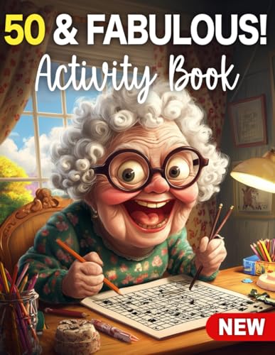 50 and Fabulous- 50th Birthday Gifts for Women Funny : Fun 50th Birthday Activity Book for Women with Sudoku, Coloring Pages, Mazes, Word Search, Crossword - Great for Moms, Friends, Coworkers, and Adults Turning 50