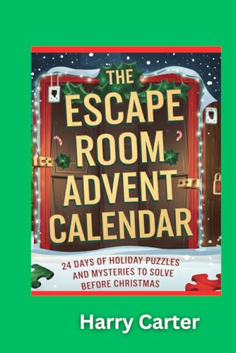 The Escape Room Advent Calendar: 24 Days of Holiday Puzzles and Mysteries to Solve Before Christmas