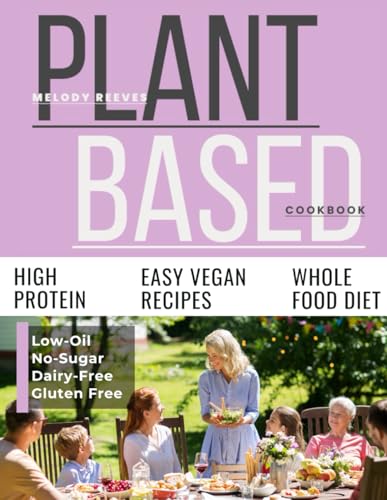 Plant-Based Cookbook for Beginners: 150+ Protein Sources in WFPB, Metabolic Plate Metod