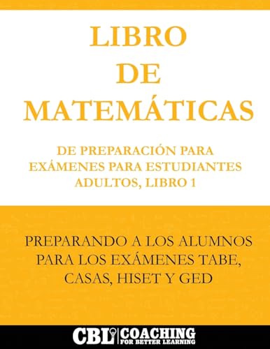 Libro de Matemáticas de Preparación Para Exámenes Para Estudiantes Adultos, Libro 1