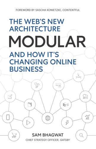 Modular: The Web's New Architecture: (And How It's Changing Online Business)