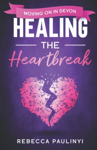 Healing the Heartbreak: Moving on in Devon (South West Series)