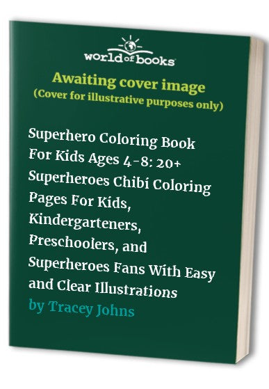 Superhero Coloring Book For Kids Ages 4-8: 20+ Superheroes Chibi Coloring Pages For Kids, Kindergarteners, Preschoolers, and Superheroes Fans With Easy and Clear Illustrations