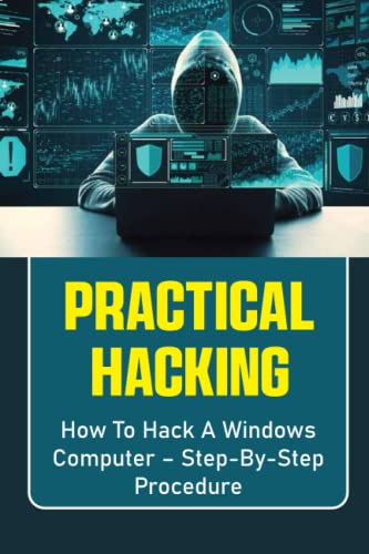 Practical Hacking: How To Hack A Windows Computer – Step-By-Step Procedure