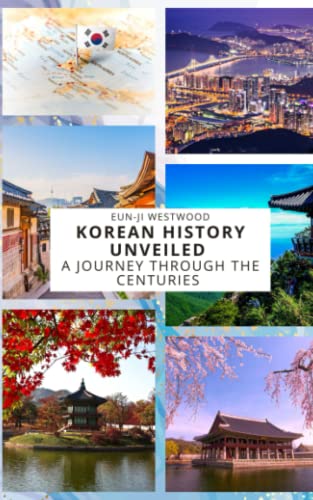 Korean History Unveiled: A Journey Through the Centuries