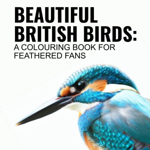 Beautiful British Birds: A Colouring Book For Feathered Fans
