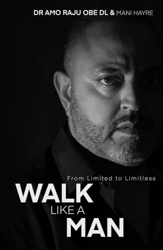 Walk Like a Man: From Limited to Limitless, an Inspiring Story of Overcoming the Odds