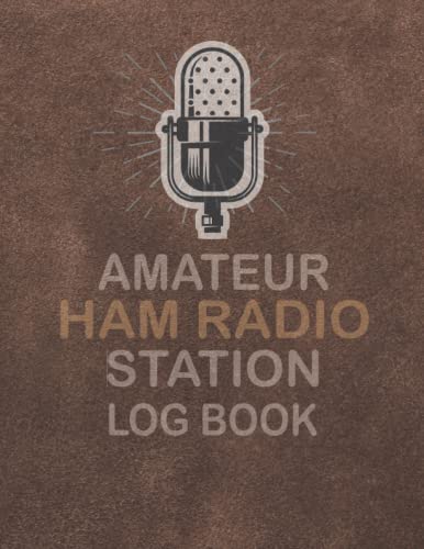 Amateur Ham Radio Station Log Book : Logbook for Serious Ham Radio Operators Radio-Wave Frequency and Power Test Logbook Track All Communications 8. 5 X 11 In