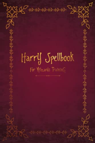 Harry Spellbook for Wizards Training: The Spell book of Charms, Curses, Jinxes, and Hexes for Wizarding Kids and Adults