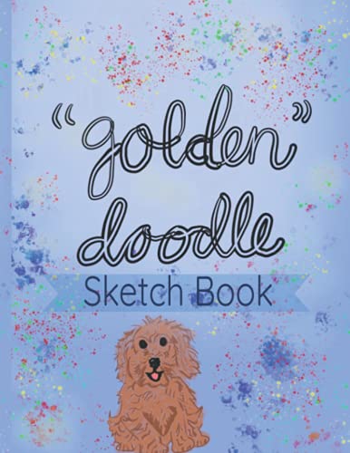 Golden Doodle Sketch Book : Golden Doodle Lovers Sketch Book Golden Doodle Gift 8. 5 X 11 120 Pages