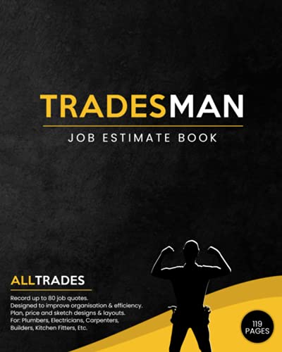 Tradesman Job Estimate Book : Plan and Price Any Job Designed for Efficient and Professional Trades People. Quote for up to 80 Jobs