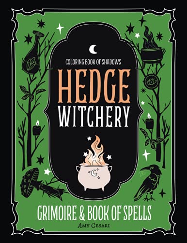 Coloring Book of Shadows : Hedge Witchery Grimoire and Book of Spells