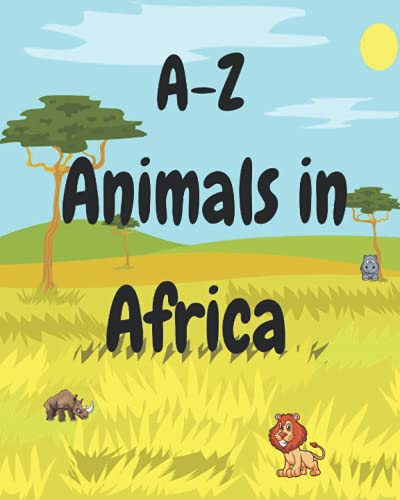 A-Z Animals In Africa.: Alphabetic animals book.