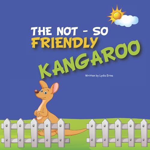 The not so friendly Kangaroo: The story of an unfriendly Kangaroo that wants to make new friends.