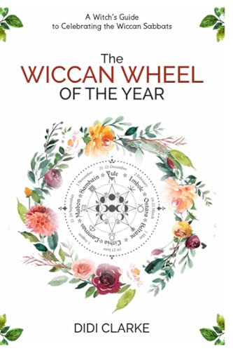 The Wiccan Wheel of the Year: A Witch's Guide to Celebrating the Wiccan Sabbats