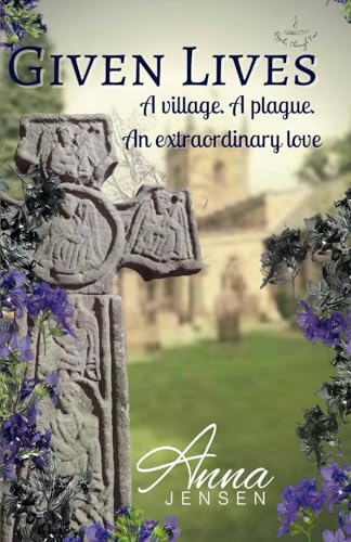 Given Lives: A village. A plague. An extraordinary love. (Ripples Through Time)